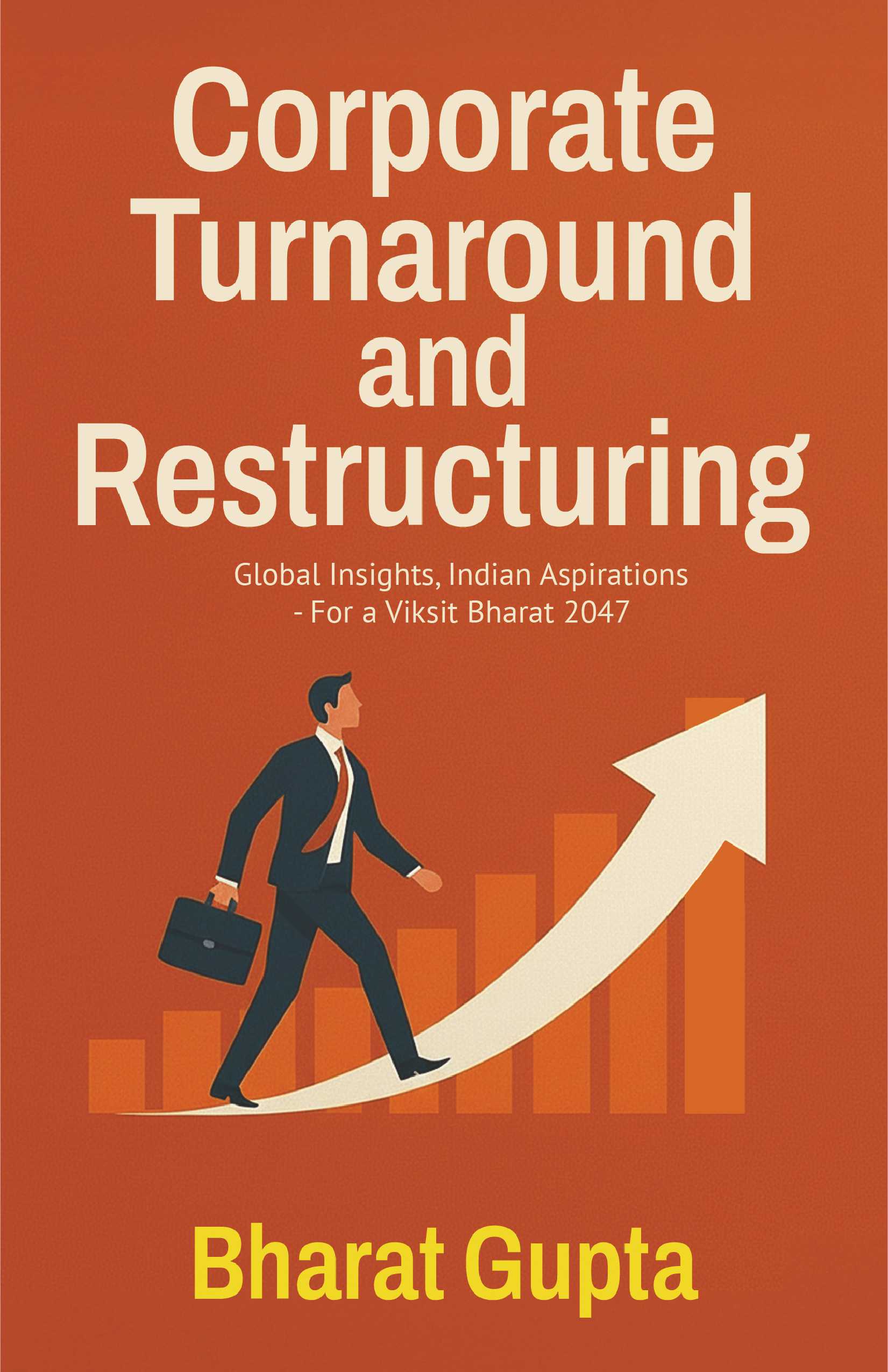 Corporate Turnaround and Restructuring | Global Insights, Indian Aspirations - For a Viksit Bharat 2047 