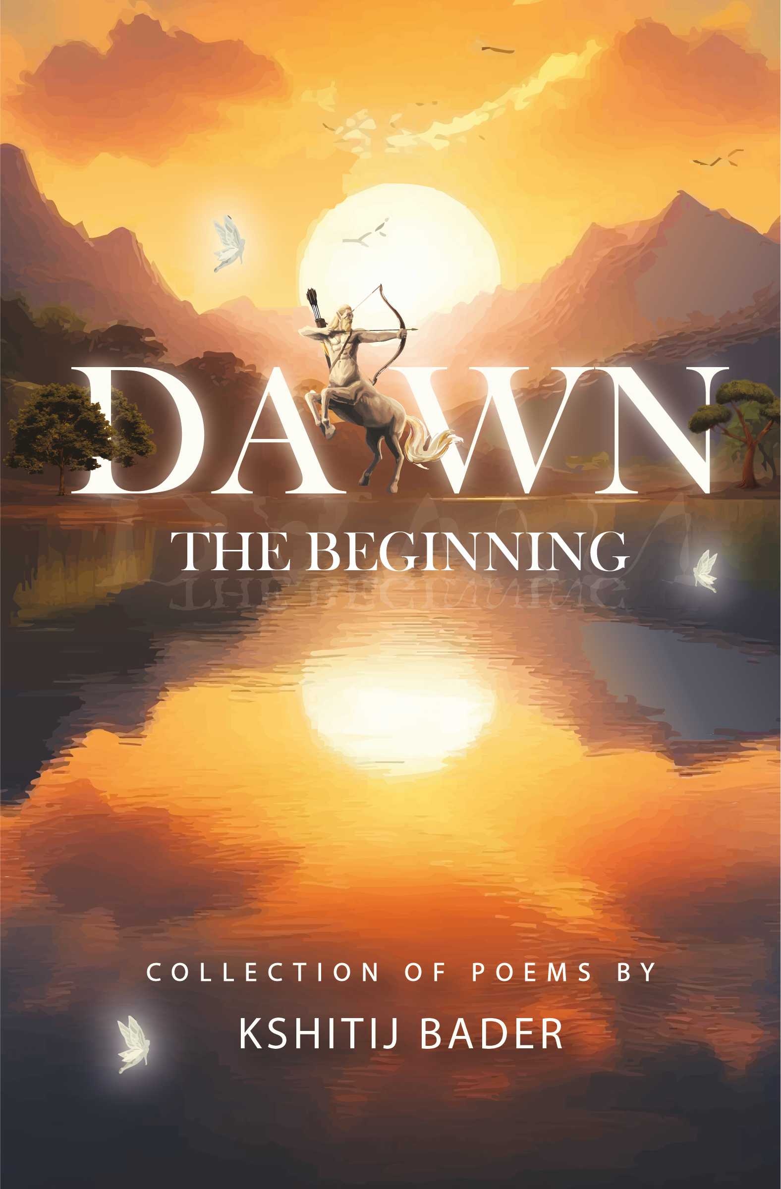Dawn: The Beginning | Collection of Spiritual & Philosophical Poems by Kshitij Bader
