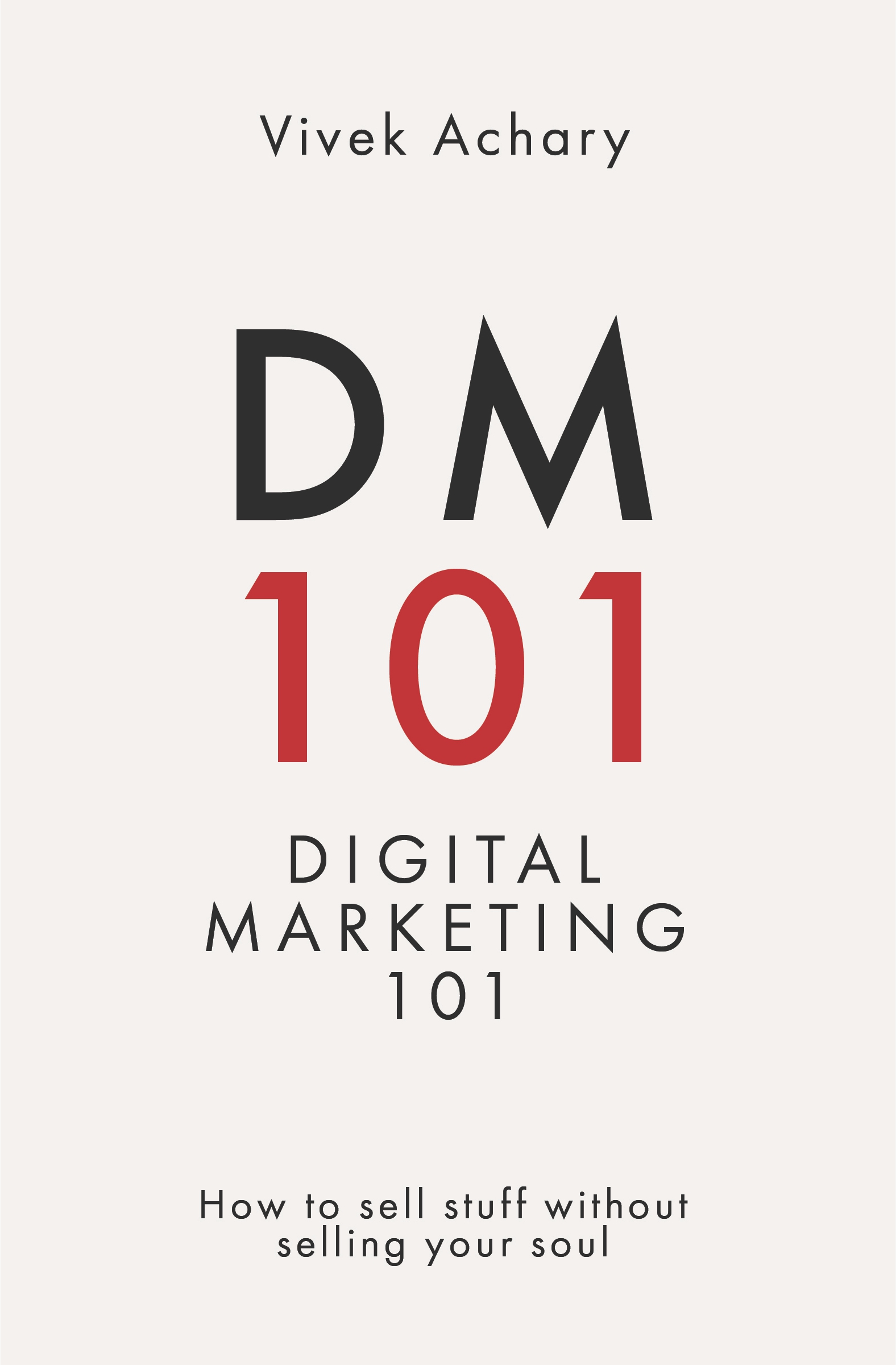 DM101 - Digital Marketing 101 How to sell stuff without selling your soul