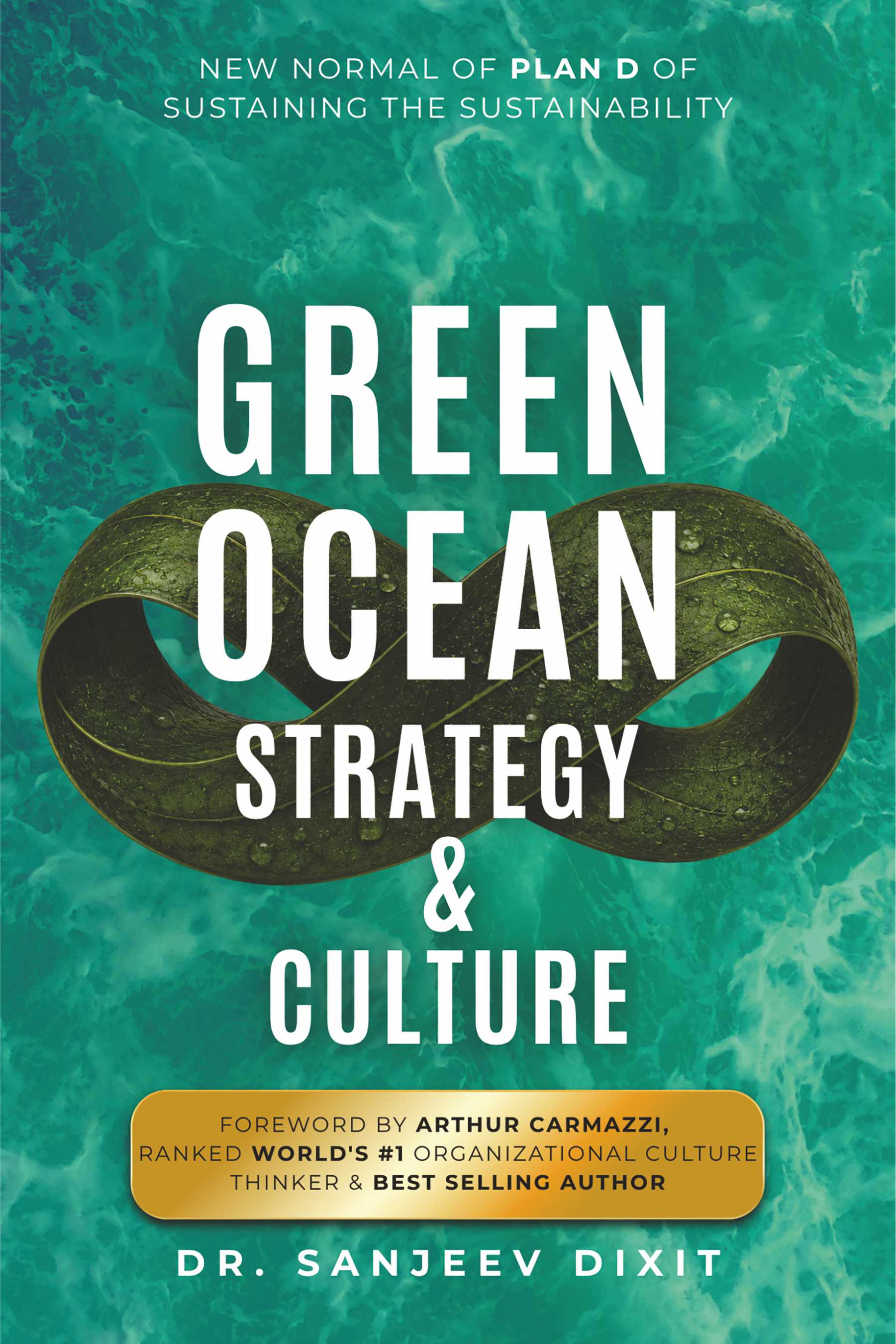 Green Ocean Strategy & Culture | The New Normal of Sustainability | Beyond Red Ocean & Blue Ocean to Plan D, Regenerative Growth, Leadership & Culture | PRE-ORDER