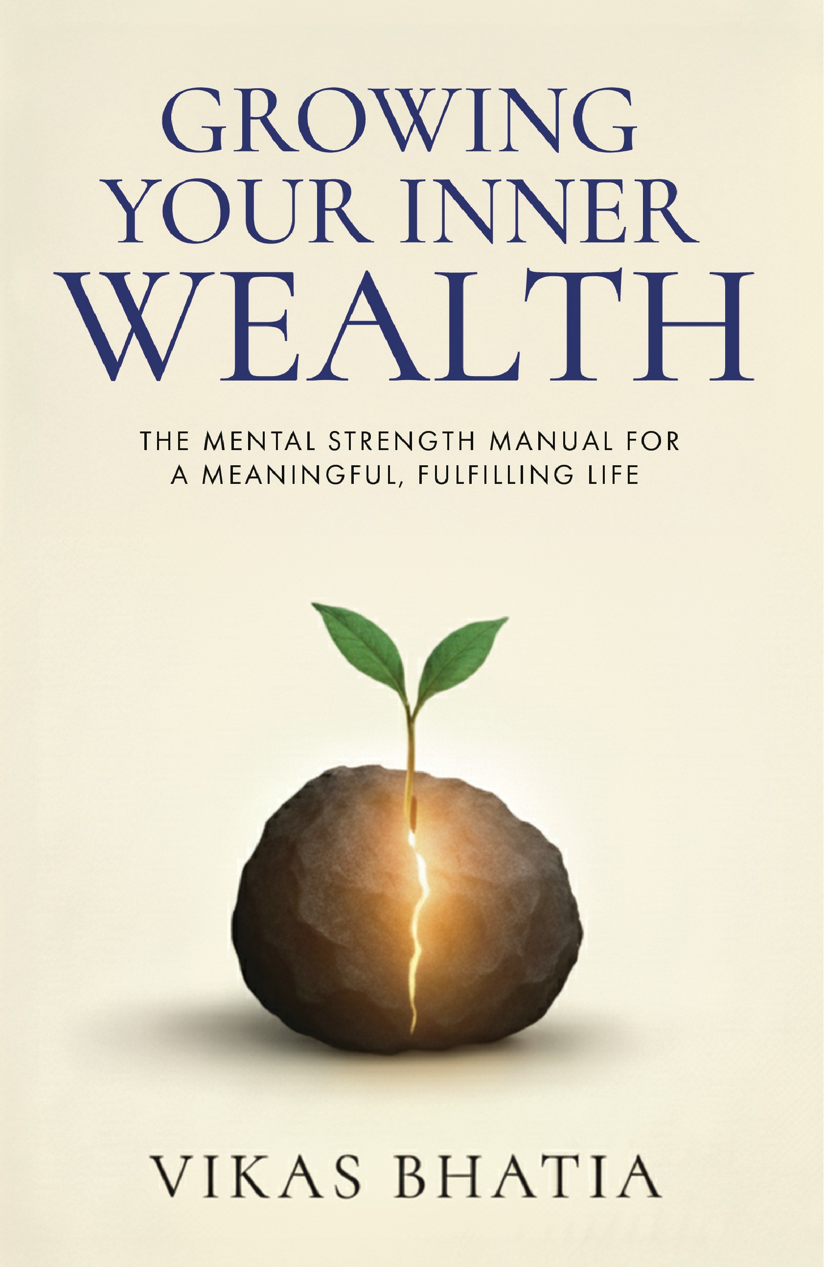Growing Your Inner Wealth: The Mental Strength Manual For A Meaningful, Fulfilling Life | Pre-Order