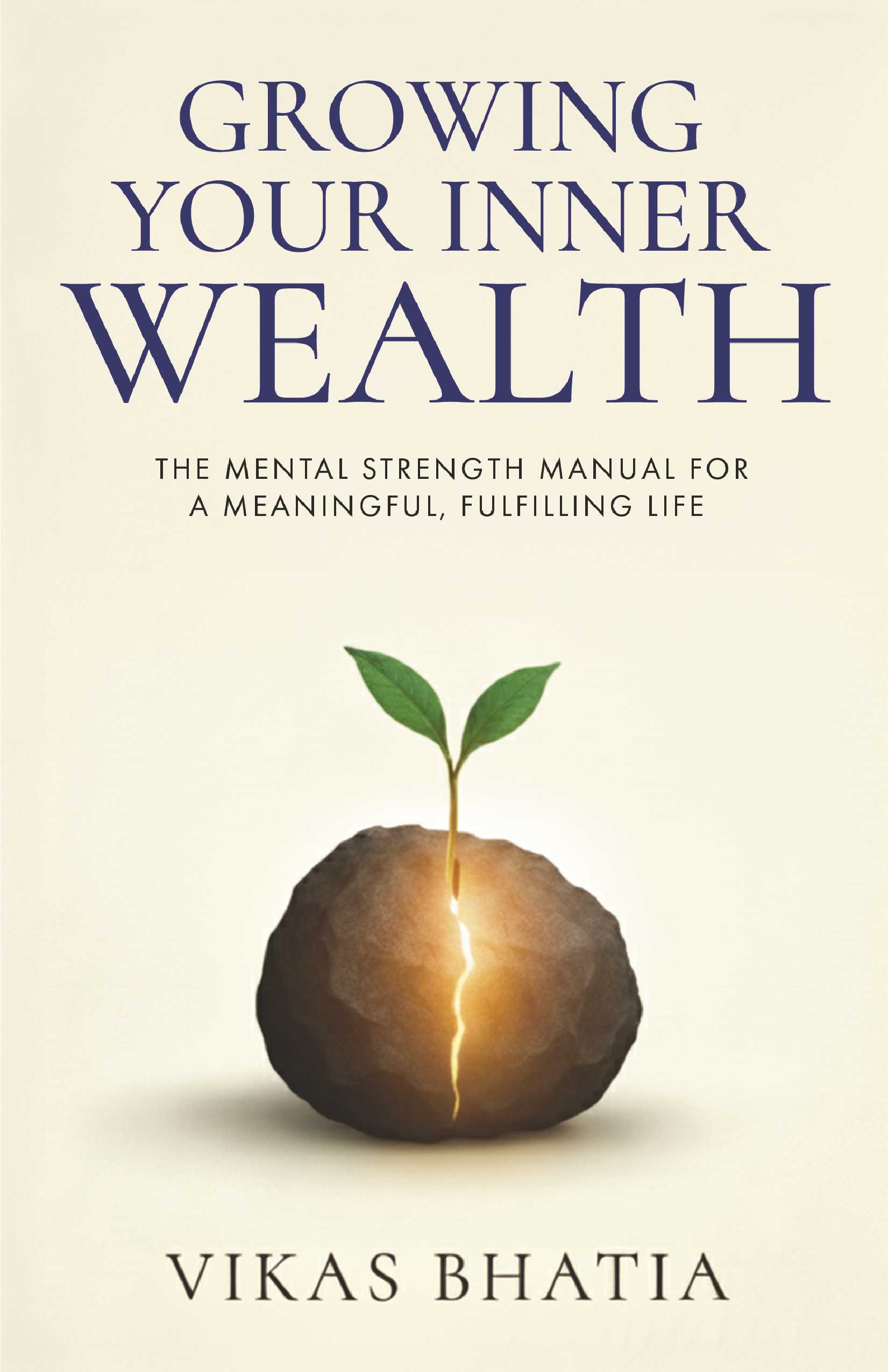 Growing Your Inner Wealth | The Mental Strength Manual for a Meaningfull, Fulfilling Life