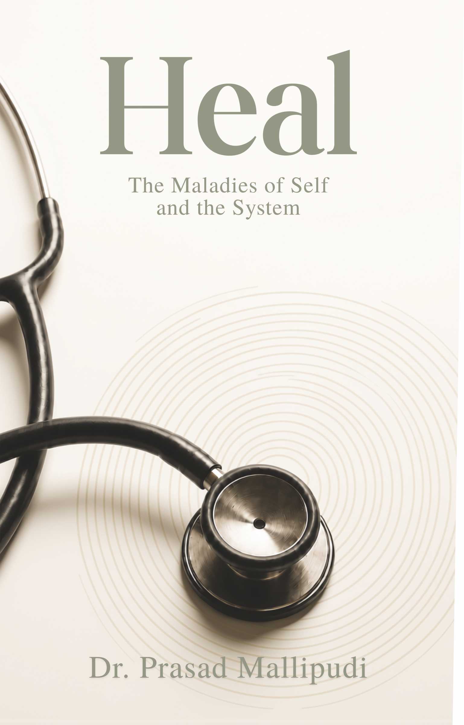 Heal: The Maladies of Self and the System | Healthcare, Patient-Centric Care, Medical Ethics & Healthcare Reform
