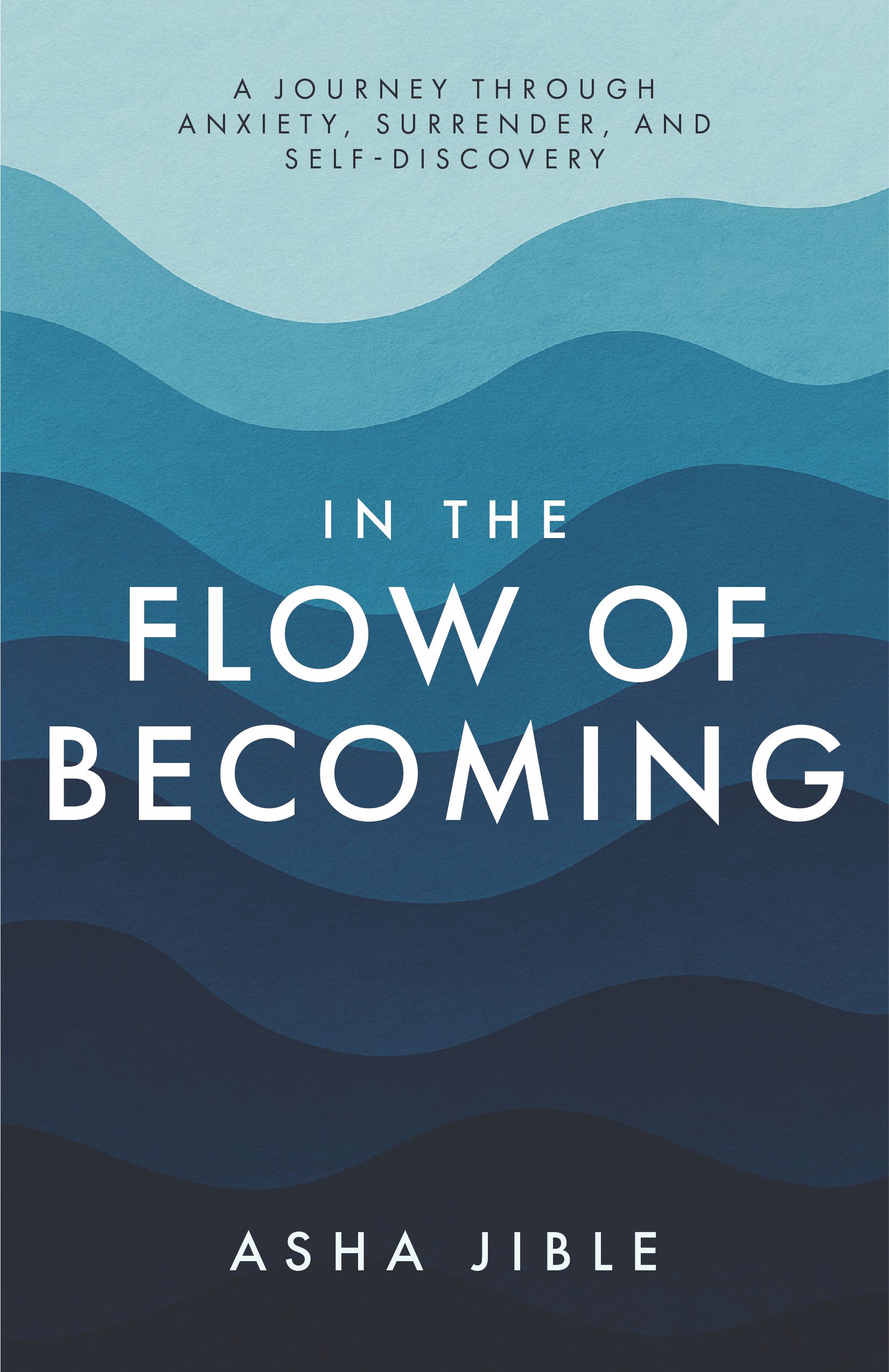 IN THE FLOW OF BECOMING | A JOURNEY THROUGH ANXIETY, SURRENDER, AND SELF-DISCOVERY