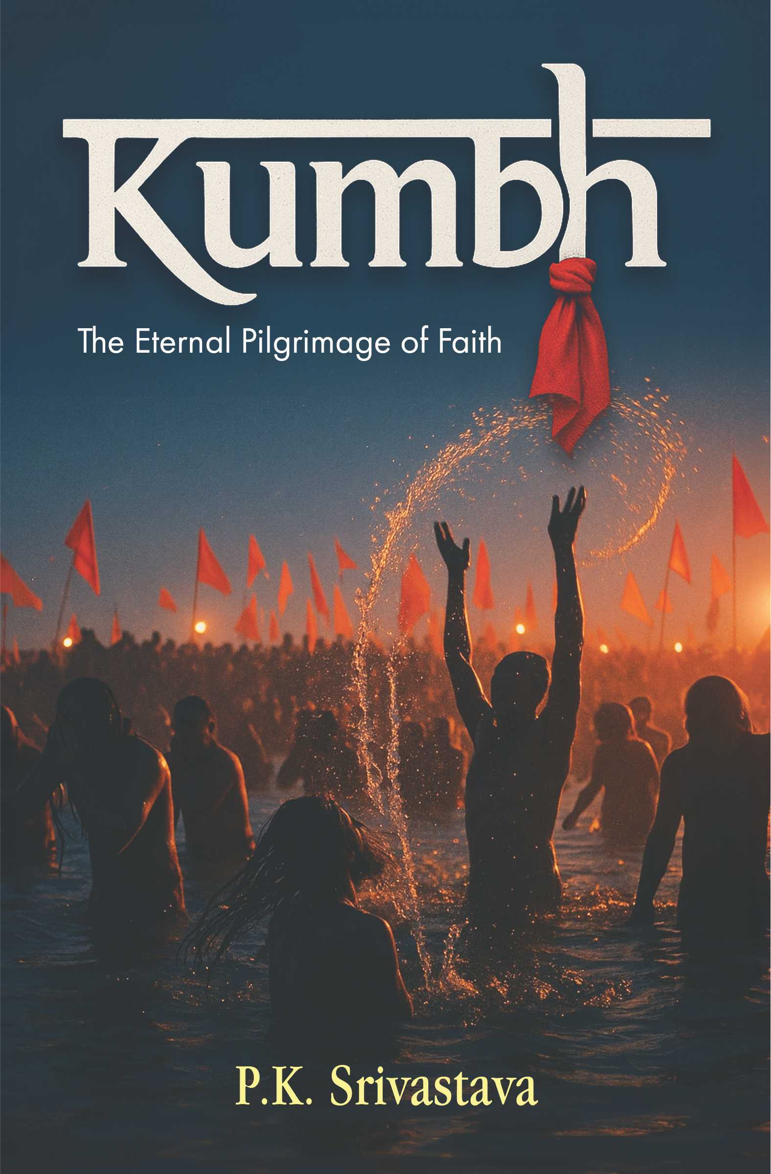 Kumbh | The Eternal Pilgrimage of Faith