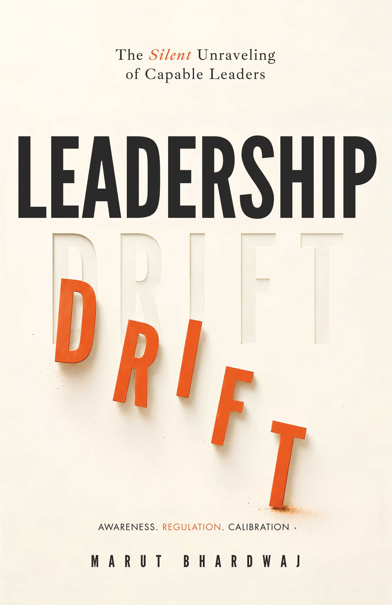 Leadership Drift  | The Silent Unraveling of Capable Leaders | Pre-Order
