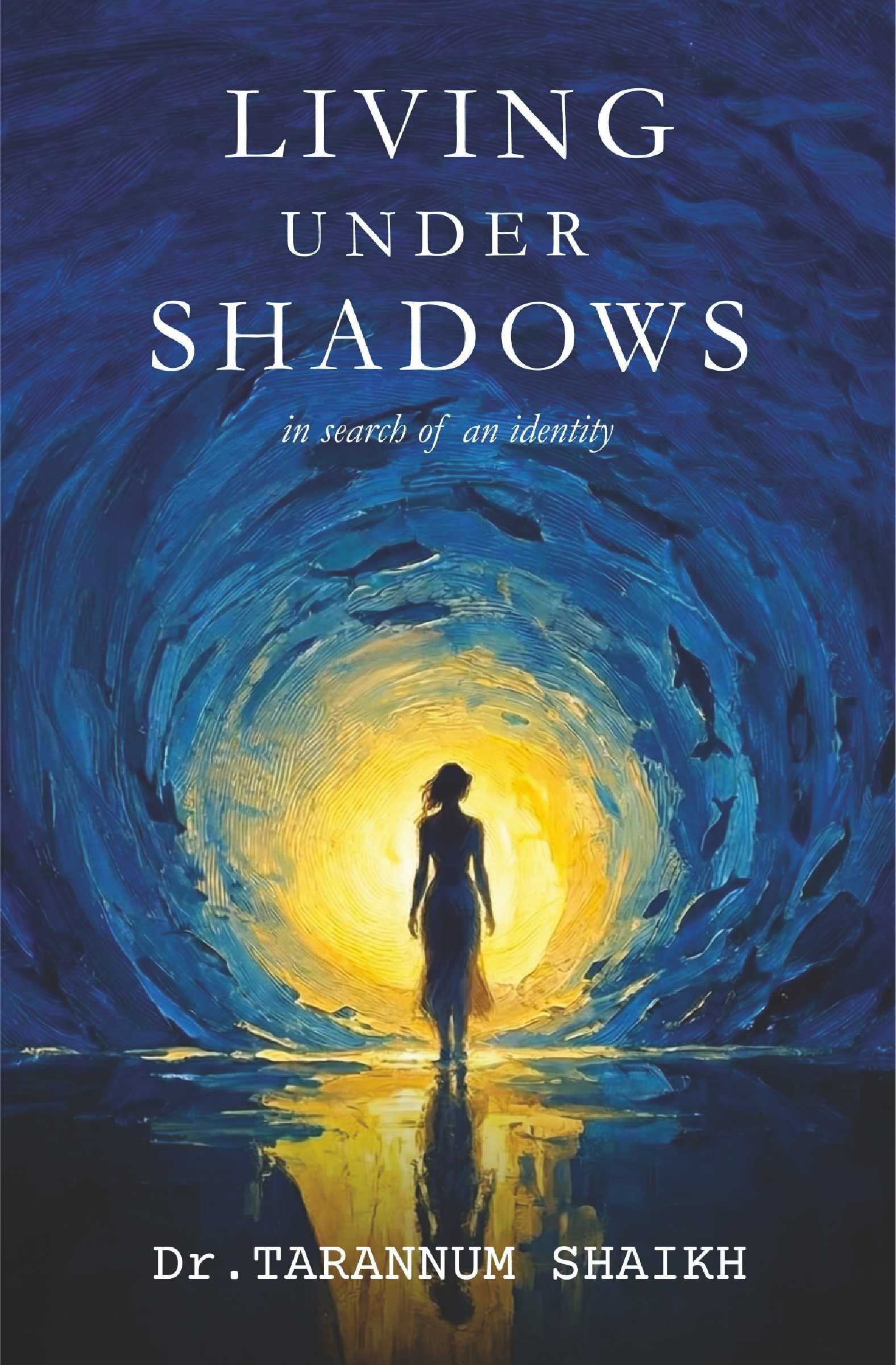 Living Under Shadows - In Search of an Identity| Dr. Tarannum Shaikh | Pre-Order