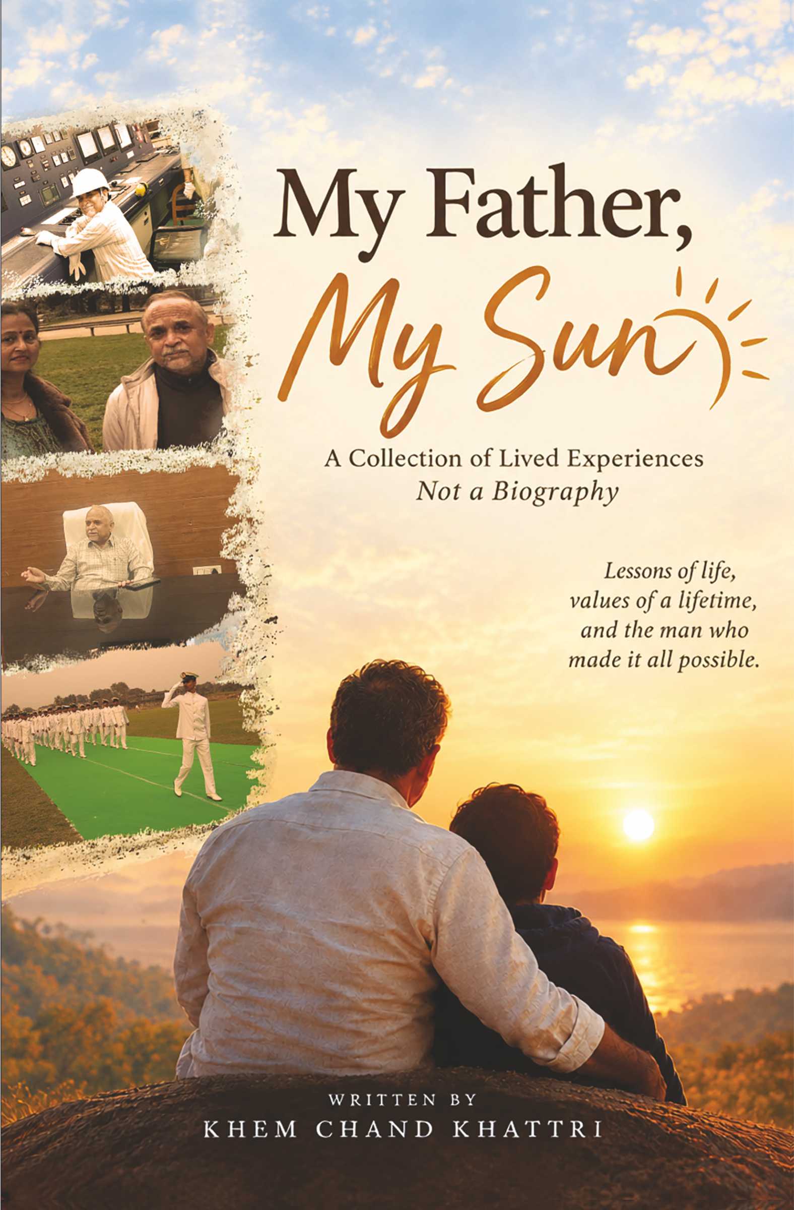 My Father, My Sun: A Collection of Lived Experiences, Memories & Life Lessons | A Father's Legacy of Love, Sacrifice, Family & Values