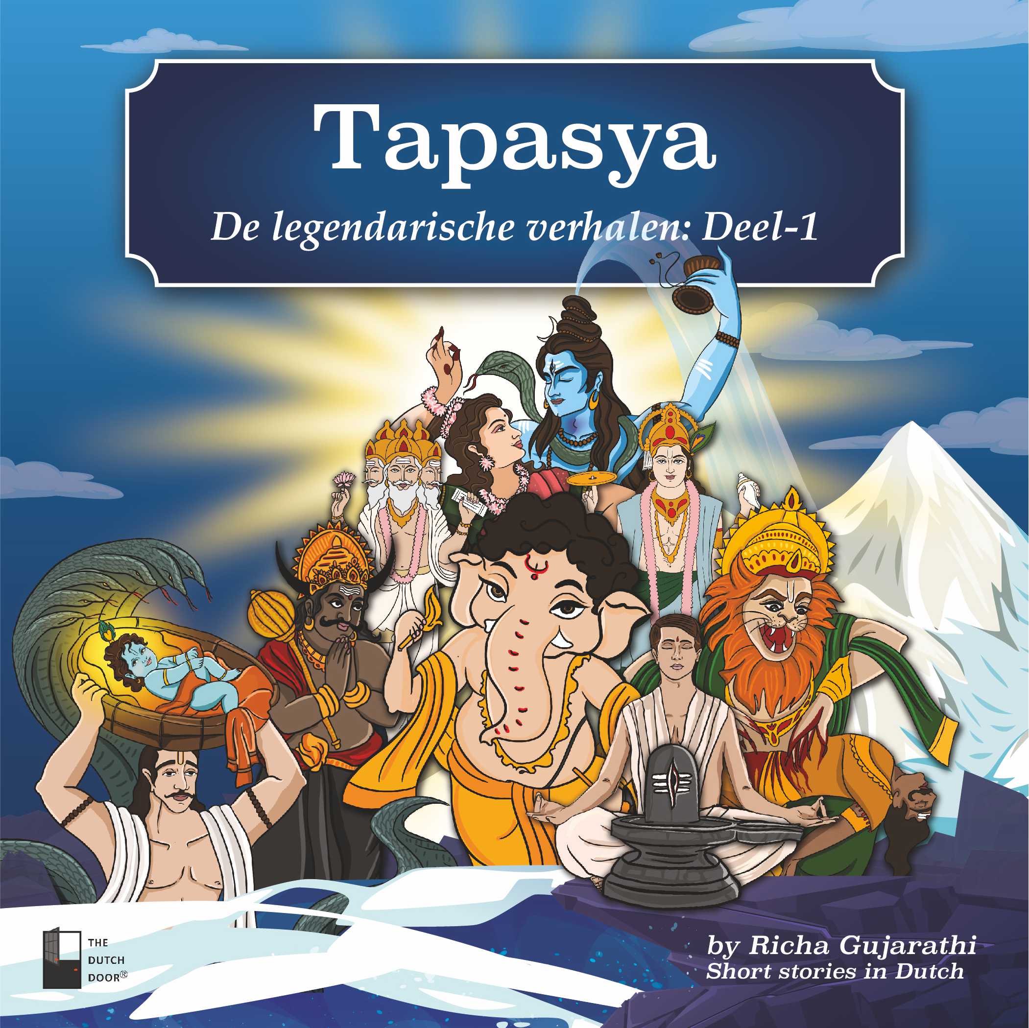 Tapasya – De Legendarische Verhalen Deel 1 | Illustrated Indian Mythological Storybook | Short Stories in Dutch (A2 Level)  | Learn Dutch Through Ganesha, Krishna, Narsimha Avatar, Maha Mrityunjaya Mantra | Stories for Children in Dutch| Paperback | By Richa Gujarathi