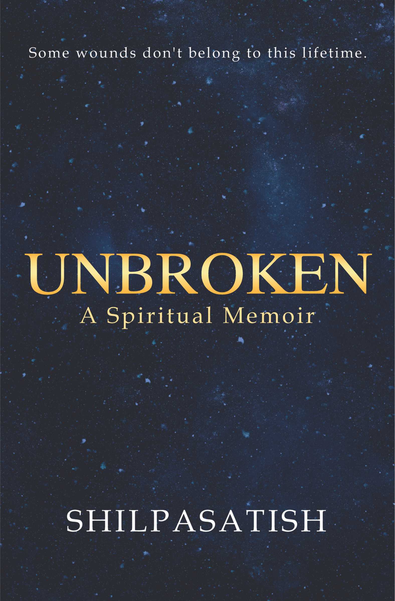 Unbroken – A Spiritual Memoir by Shilpasatish | Spiritual Healing & Self-Discovery Book | Pre-Order