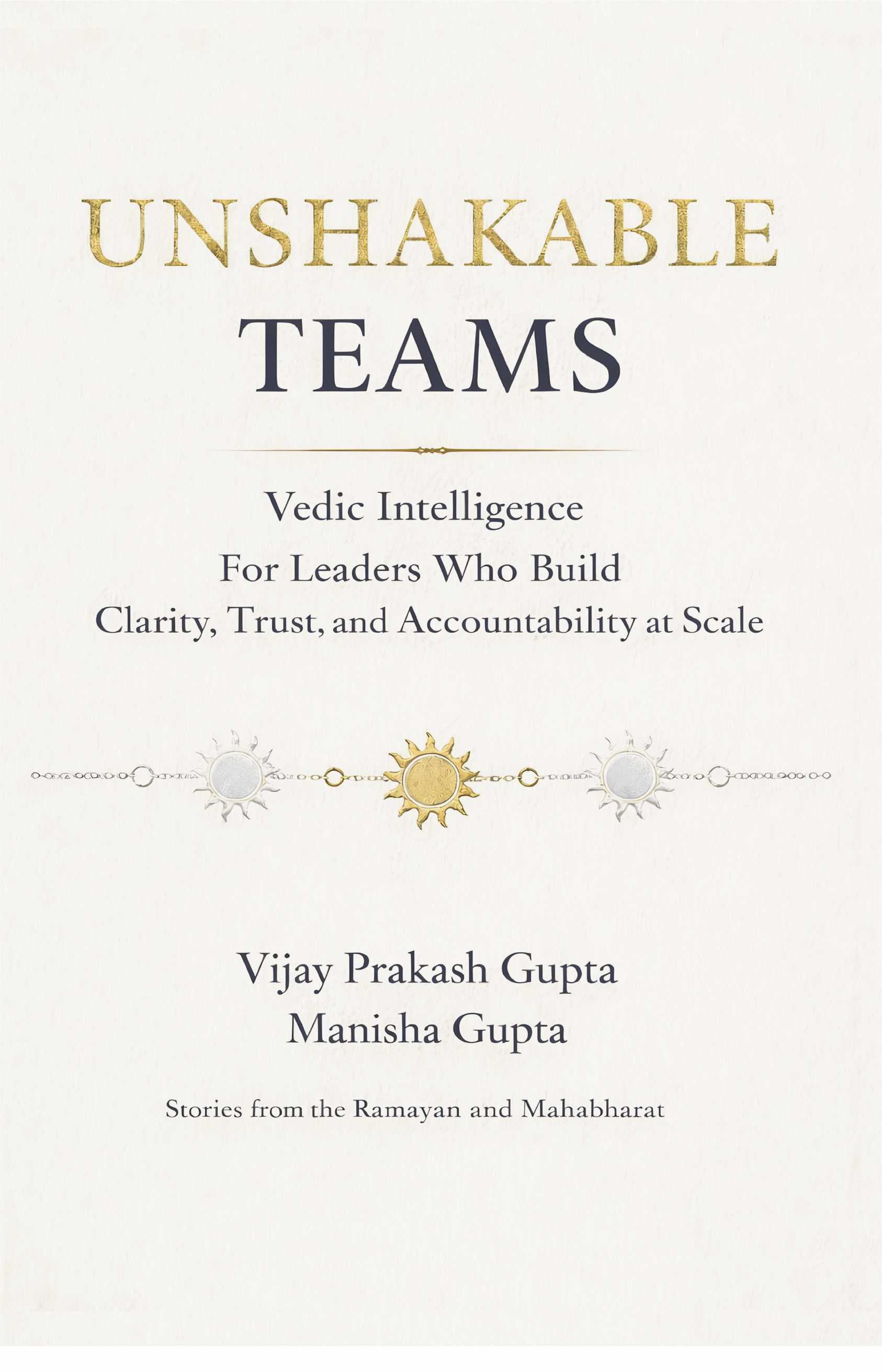 Unshakable Teams | Vedic Intelligence For Leaders Who Build Clarity, Trust, & Accountability at Scale - Stories from the Ramayan and Mahabharat