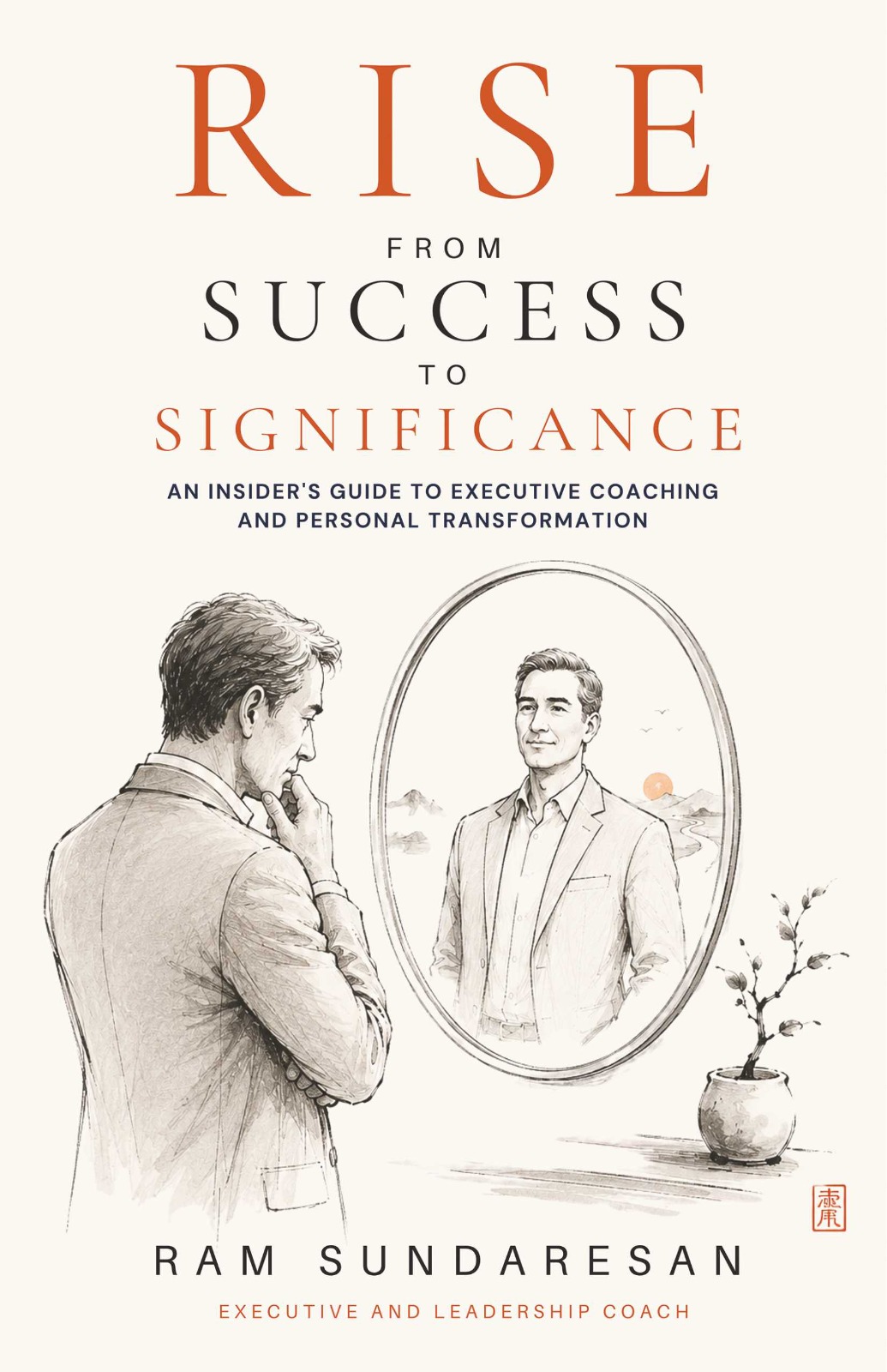 Rise from Success to Significance | An Insider's Guide to Executive Coaching and Personal Transformation | PRE-ORDER
